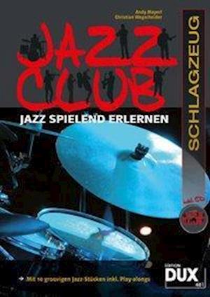 Jazz Club Schlagzeug - Andy Mayerl - Books - Edition DUX GbR. Gerhard Halbig - 9783868492170 - October 9, 2012