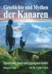 Geschichte und Mythen der Kanaren - Carlos Calvet - Bücher - Bohmeier, Joh. - 9783890945170 - 1. Juni 2007