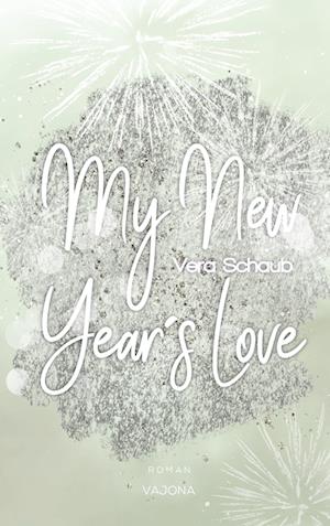 Cover for Vera Schaub · My New Year's Love - (New Year's - Reihe 1) (Bok) (2022)