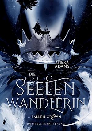 Cover for Anera Adams · Die letzte Seelenwandlerin- Fallen Crown (Book) (2024)