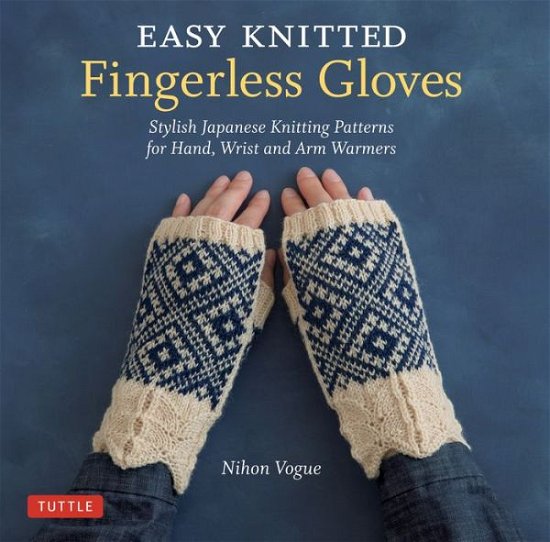 Cover for Nihon Vogue · Easy Knitted Fingerless Gloves: Stylish Japanese Knitting Patterns for Hand, Wrist and Arm Warmers (Paperback Bog) (2019)