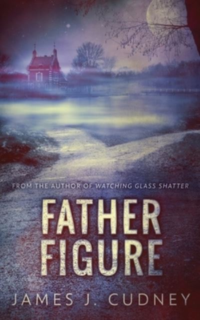 Cover for James J Cudney · Father Figure (Paperback Book) (2021)