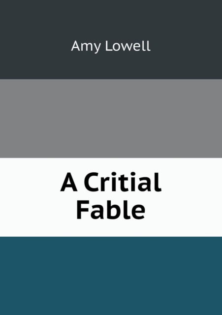 Cover for Amy Lowell · A Critial Fable (Paperback Book) (2013)