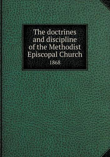 Cover for Methodist Episcopal Church · The Doctrines and Discipline of the Methodist Episcopal Church 1868 (Paperback Book) (2013)