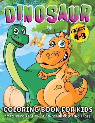 Cover for Renee Lance Sang · Dinosaur Coloring Book: Giant Dinosaur Coloring Book For Kids Ages 4-8, Boys And Girls Dino Coloring Book For Children (Paperback Book) (2021)