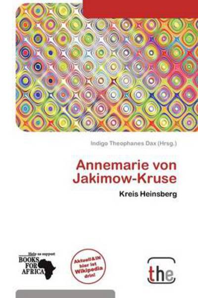 Cover for Indigo Theophanes Dax · Annemarie von Jakimow-Kruse (Book) (2011)