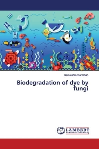 Cover for Shah · Biodegradation of dye by fungi (Bok) (2019)