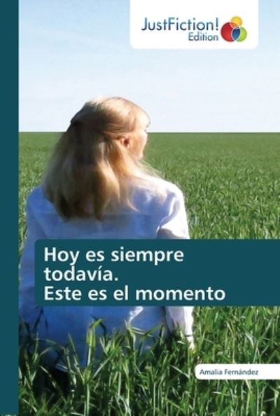 Cover for Amalia Fernández · Hoy es siempre todavia. Este es el momento (Paperback Book) (2020)
