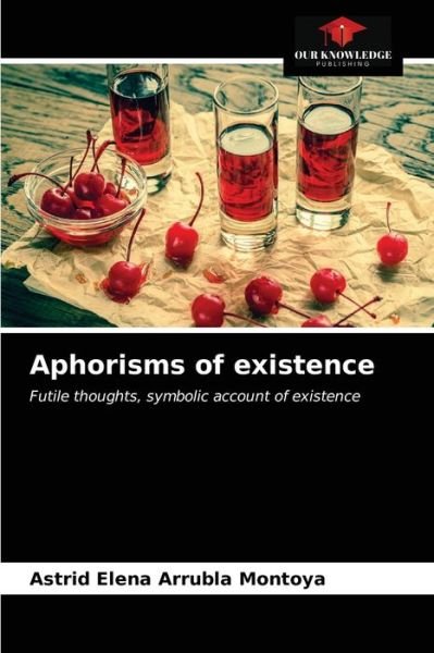 Cover for Astrid Elena Arrubla Montoya · Aphorisms of existence (Paperback Bog) (2021)