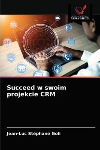 Cover for Jean-Luc Stéphane Goli · Succeed w swoim projekcie CRM (Paperback Book) (2021)