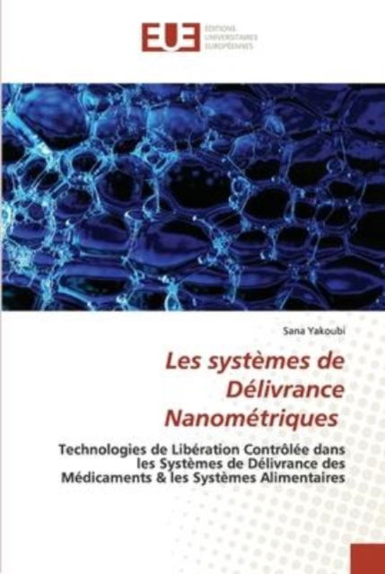 Cover for Sana Yakoubi · Les systèmes de Délivrance Nanométriques (Paperback Book) (2022)