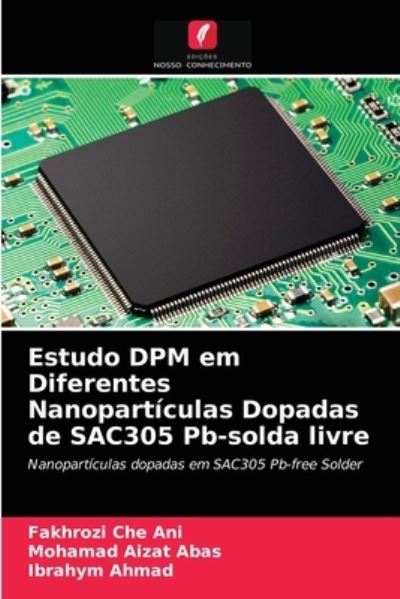 Cover for Fakhrozi Che Ani · Estudo DPM em Diferentes Nanoparticulas Dopadas de SAC305 Pb-solda livre (Paperback Bog) (2021)