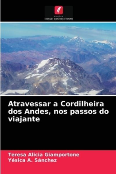 Cover for Teresa Alicia Giamportone · Atravessar a Cordilheira dos Andes, nos passos do viajante (Paperback Book) (2021)