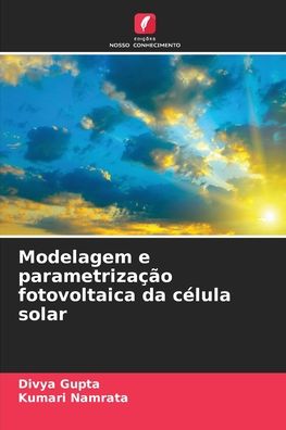 Cover for Divya Gupta · Modelagem e parametrizacao fotovoltaica da celula solar (Paperback Book) (2021)