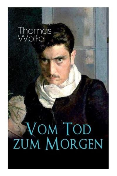 Cover for Thomas Wolfe · Vom Tod zum Morgen (Paperback Book) (2018)