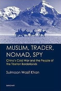 Cover for Sulmaan Wasif Khan · Muslim, Trader, Nomad, Spy: China's Cold War and the People of the Tibetan Borderlands (Hardcover Book) (2023)