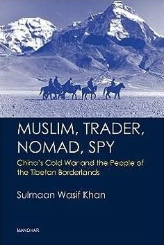 Cover for Sulmaan Wasif Khan · Muslim, Trader, Nomad, Spy: China's Cold War and the People of the Tibetan Borderlands (Gebundenes Buch) (2023)