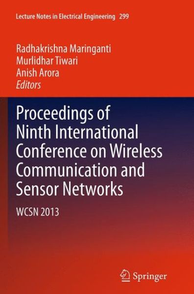 Cover for Proceedings of Ninth International Conference on Wireless Communication and Sensor Networks: WCSN 2013 - Lecture Notes in Electrical Engineering (Paperback Book) [Softcover reprint of the original 1st ed. 2014 edition] (2016)