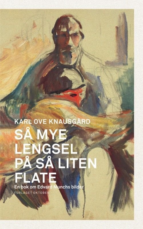 Cover for Karl Ove Knausgård · Så mye lengsel på så liten flate : en bok om Edvard Munchs bilder (Paperback Book) (2018)