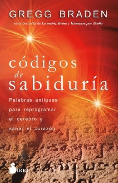 Codigos de Sabiduria - Gregg Braden - Books - Editorial Sirio - 9788418531170 - July 6, 2021