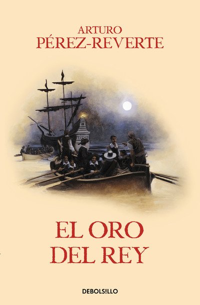 Cover for Arturo Perez-Reverte · El oro del rey / The King's Gold - Las aventuras del Capitan Alatriste (Paperback Bog) (2016)