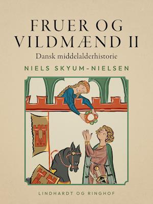 Cover for Niels Skyum-Nielsen · Fruer og vildmænd. Dansk middelalderhistorie. Bind 2 (Sewn Spine Book) [1st edition] (2023)