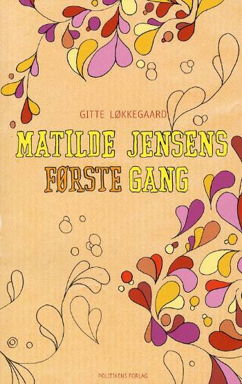 Cover for Gitte Løkkegaard · Matilde Jensens første gang (Sewn Spine Book) [1º edição] (2007)