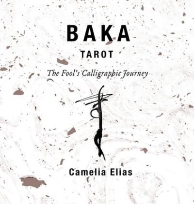 Cover for Camelia Elias · Baka Tarot: The Fool's Calligraphic Journey (Gebundenes Buch) (2023)