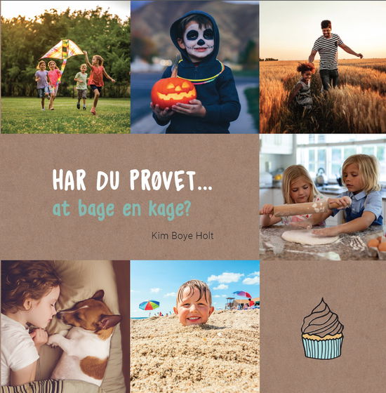 HAR DU PRØVET...: HAR DU PRØVET • at bage en kage? - Kim Boye Holt - Books - Vaerkstadt/Kim Boye Holt - 9788792774170 - September 7, 2020