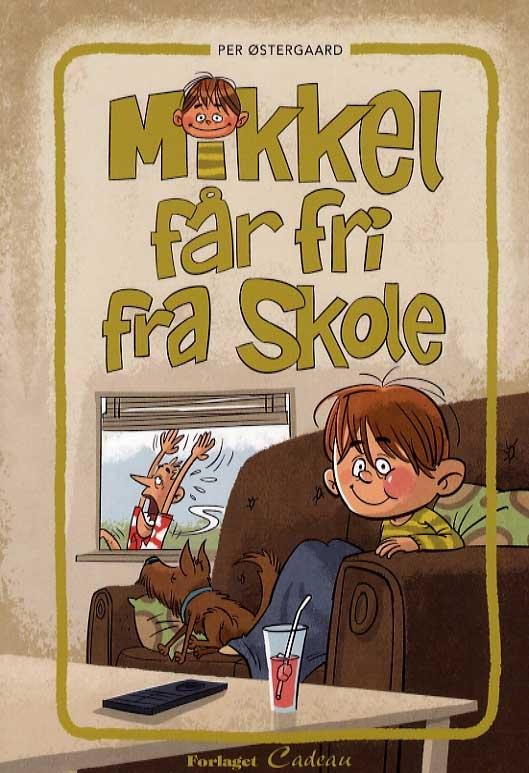 Cover for Per Østergaard · Mikkel får fri fra skole (Sewn Spine Book) [1st edition] (2016)
