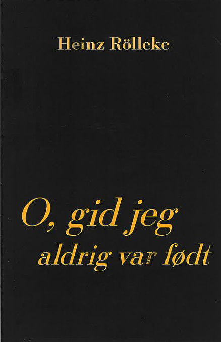 Cover for Heinz Rölleke · O, gid jeg aldrig var født (Paperback Book) [1º edição] (2025)
