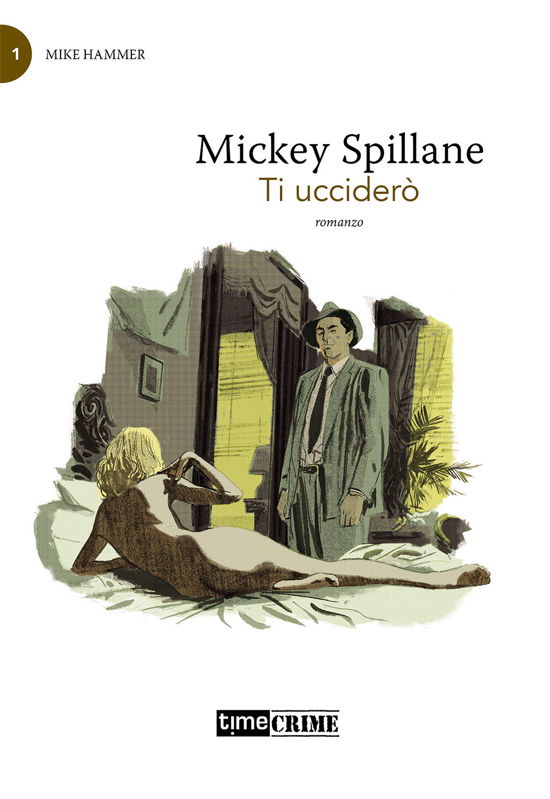 Cover for Mickey Spillane · Ti Uccidero. Mike Hammer #01 (Book)