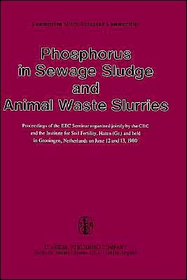 Phosphorus in Sewage Sludge and Animal Waste Slurries - T W G Hucker - Books - Springer - 9789027703170 - March 31, 1981