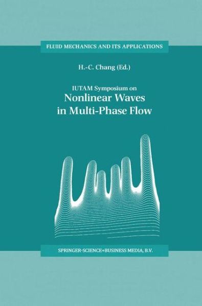 IUTAM Symposium on Nonlinear Waves in Multi-Phase Flow: Proceedings of the IUTAM Symposium held in Notre Dame, U.S.A., 7-9 July 1999 - Fluid Mechanics and Its Applications - H -c Chang - Livros - Springer - 9789048155170 - 28 de outubro de 2010