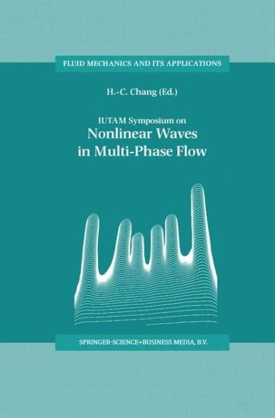 Cover for H -c Chang · IUTAM Symposium on Nonlinear Waves in Multi-Phase Flow: Proceedings of the IUTAM Symposium held in Notre Dame, U.S.A., 7-9 July 1999 - Fluid Mechanics and Its Applications (Paperback Bog) [Softcover reprint of hardcover 1st ed. 2000 edition] (2010)
