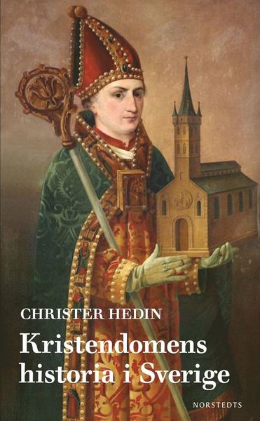 Cover for Christer Hedin · Kristendomens historia i Sverige (Book) (2019)