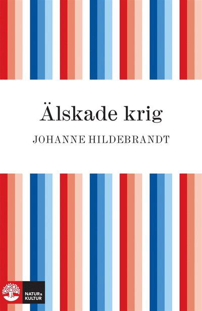 Älskade krig - Johanne Hildebrandt - Bøger - Natur & Kultur Digital - 9789127128170 - 31. januar 2011