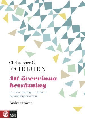 Cover for Christopher G. Fairburn · Att övervinna hetsätning : ett vetenskapligt utvärderat (Gebundesens Buch) (2017)