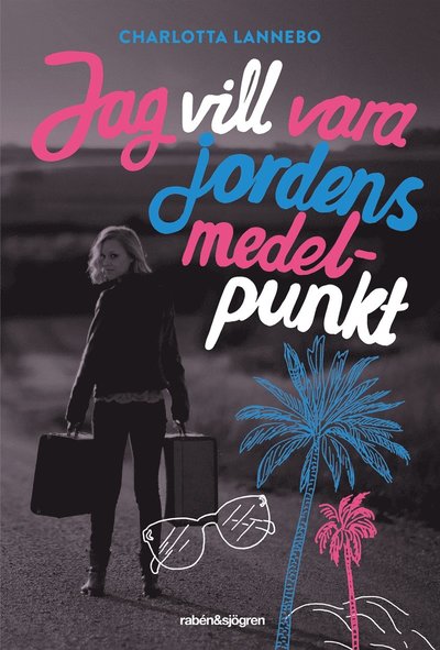 Cover for Charlotta Lannebo · Jag vill vara jordens medelpunkt (ePUB) (2017)