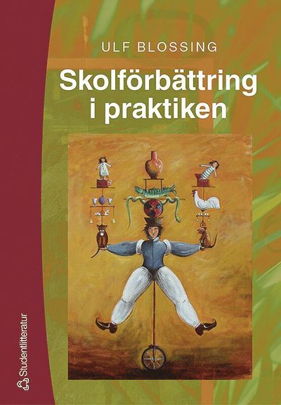 Skolförbättring i praktiken - Ulf Blossing - Kirjat - Studentlitteratur AB - 9789144028170 - perjantai 4. huhtikuuta 2003