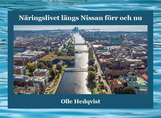 Cover for Olle Hedqvist · Näringslivet längs Nissan förr och nu (Hardcover Book) (2023)