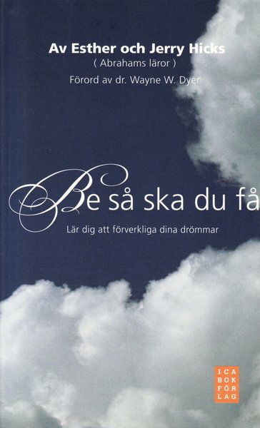 Cover for Jerry Hicks · Be så ska du få : lär dig att förverkliga dina drömmar (Paperback Book) (2009)