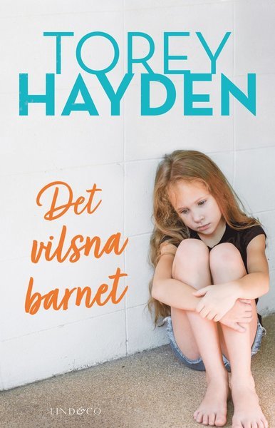 Cover for Torey Hayden · Det vilsna barnet : den sanna historien om en flicka som inte kunde be om hjälp (Bound Book) (2020)
