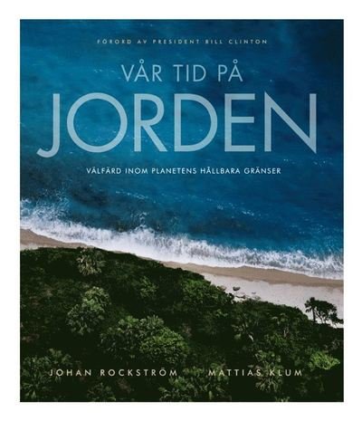 Johan Rockström · Vår tid på jorden : välfärd inom planetens hållbara gränser (Bok) (2012)
