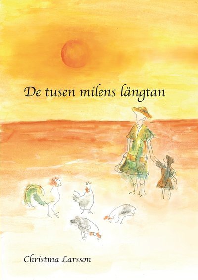Cover for Christina Larsson · De tusen milens längtan (Bound Book) (2019)