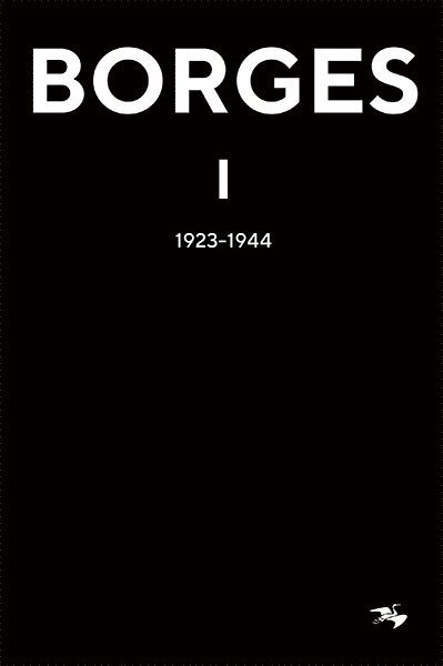 Jorge Luis Borges: Jorge Luis Borges 1 : 1923-1944 - Jorge Luis Borges - Books - Bokförlaget Tranan - 9789188253170 - October 13, 2017