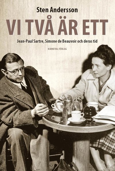 Cover for Sten Andersson · Vi två är ett : Jean-Paul Sartre, Simone de Beauvoir och deras tid (Bound Book) (2019)