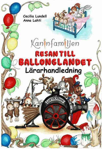 Cover for Cecilia Lundell · Kaninfamiljen: Resan till Ballonglandet. Lärarhandledning (Book) (2022)