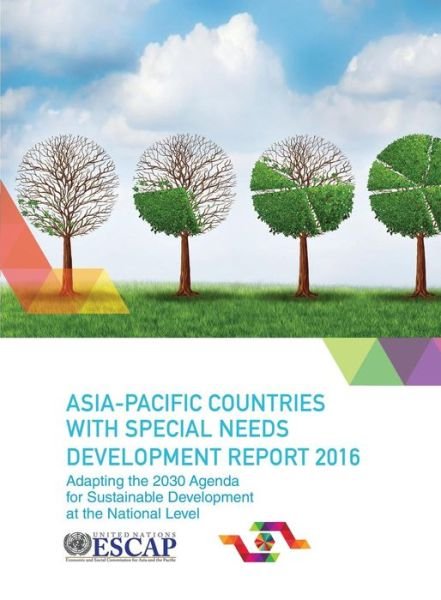 Cover for United Nations: Economic and Social Commission for Asia and the Pacific · Asia-Pacific Countries with special needs development report 2016: adapting the 2030 agenda for sustainable development at the national level (Paperback Book) (2016)