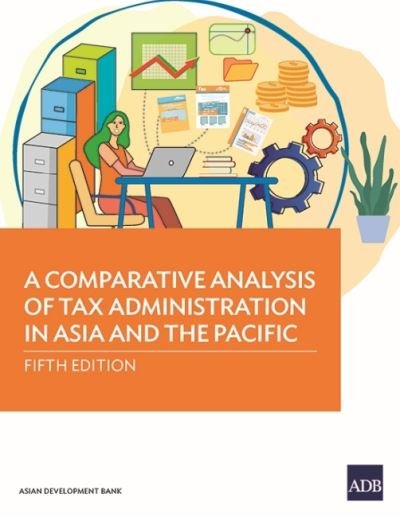 Cover for Asian Development Bank · A Comparative Analysis of Tax Administration in Asia and the Pacific: Fifth Edition - Comparative Analysis of Tax Administration in Asia and the Pacific (Paperback Book) (2022)